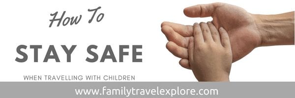 How to stay safe when travelling with children